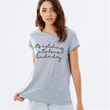 WT0088 Novo Design Sua Um Deslizamento Em Casa Meio Dia Engraçado Dizendo Impressão Mulheres camiseta